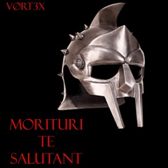 VØRT3X - Morituri Te Salutant