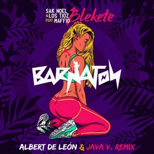 Sak Noel & Los Tioz Feat. Maffio - Blekete (Albert De León & Java V. Remix) DEMO