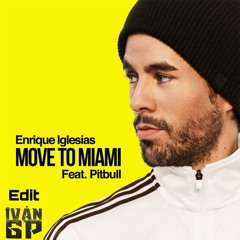 Enrique Iglesias, Pitbull - Move To Miami (Iván GP Edit)