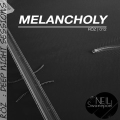 Melancholy (Original Mix)- Neil Swanepoel [RÖZ Music 012]