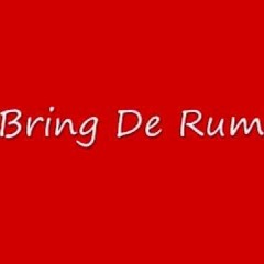 Bring De Rum