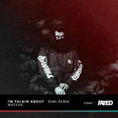 WATEVA - I'm Talkin About (Siimi Remix)