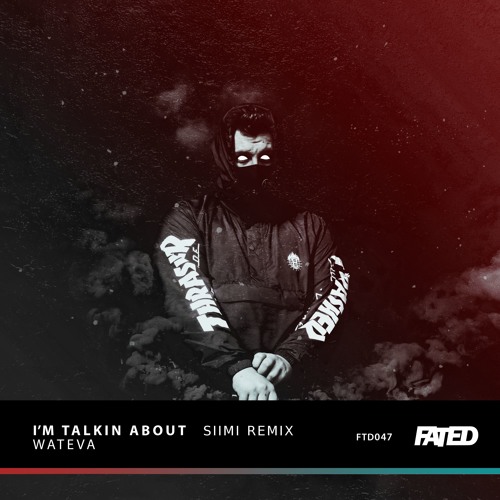 WATEVA - I'm Talkin About (Siimi Remix)