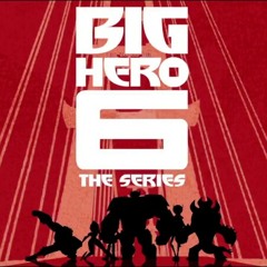 Big Hero 6 Series intro\theme song