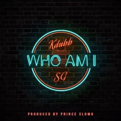 kdubb x sg - who am I