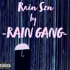 Rain Szn by Rain Gang (Cutthroat & Jordy Nino & Nage)