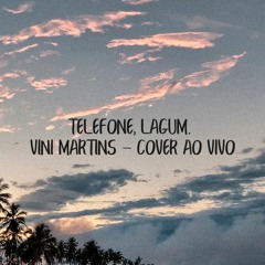 Telefone, Lagum. Vini Martins - Cover ao vivo