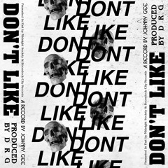 Dont Like (Prod. DRG)