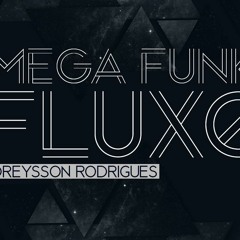 MEGA FUNK FLUXO DREYSSON RODRIGUES