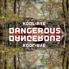 KOOL-AYE | Dangerous