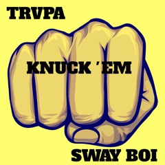 TRVPA X SWAY BOI - KNUCK 'EM