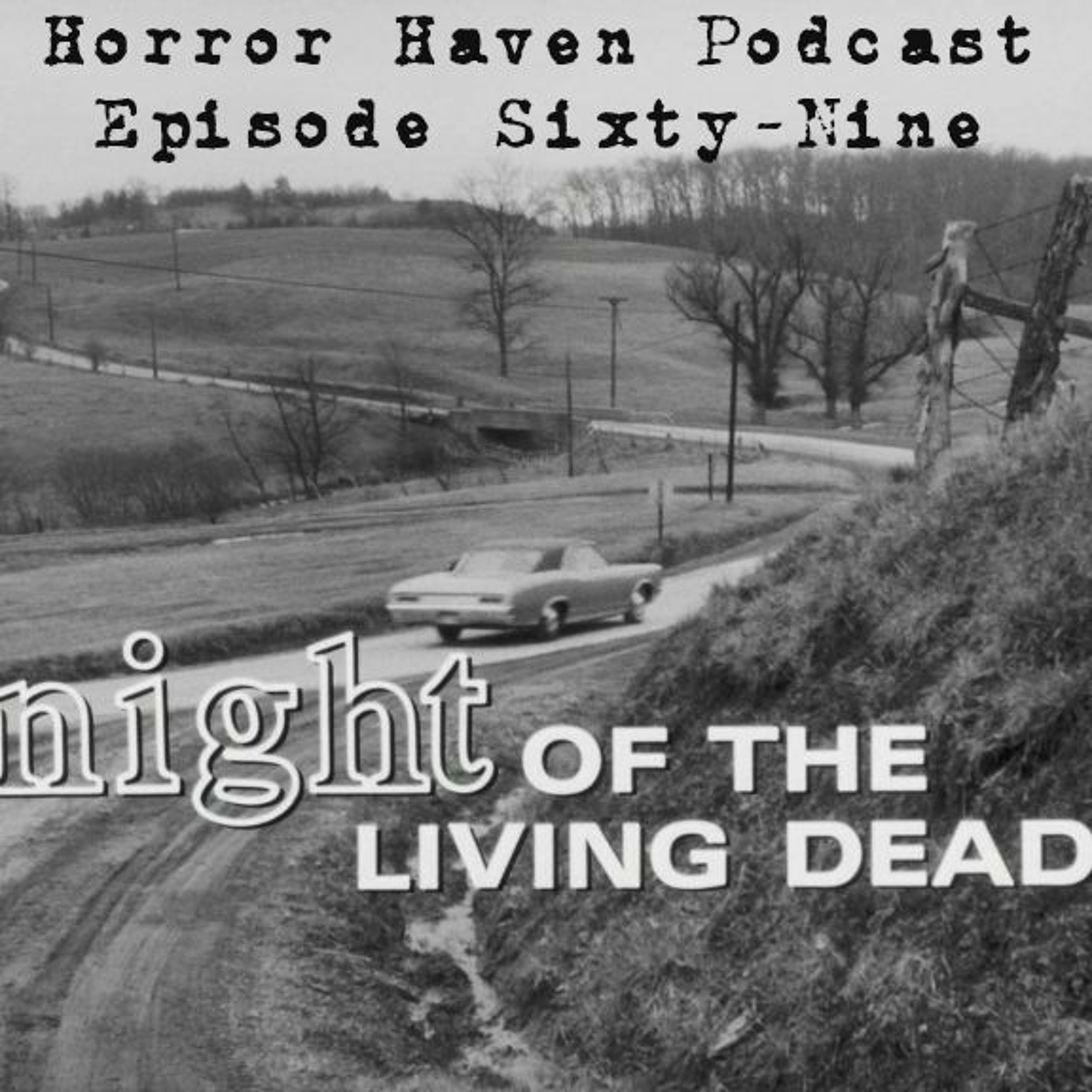 Episode Sixty-Nine: Night of the Living Dead (1968)