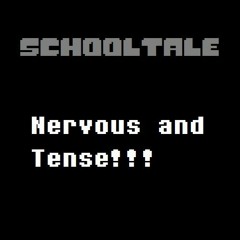 (SchoolTale) Nervous And Tense!!!