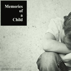 Memories of a Child - Prod. by Scuzzy Ruckus