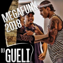 MEGA FUNK 2018 - IRMÃ GOSTOSA - DJ GUELI