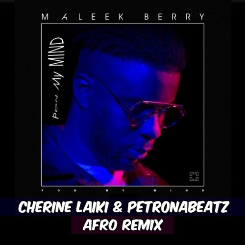 Maleek Berry - Pon My Mind (PetronaBeatz & Cherine Laiki Afro Remix) (BUY = FREE DOWNLOAD)