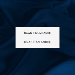 DAWN X MUMDANCE - Guardian Angel