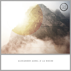 Alexander Aurel - La Noche (Original Mix)