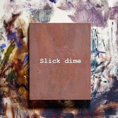 A- Team - SLICK DIME