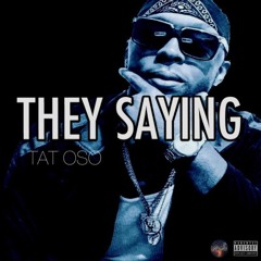 Tat Oso (They Saying)