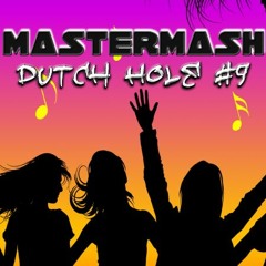 Mastermash - How To Fall In a Dutch Hole #9(MiniMIX)