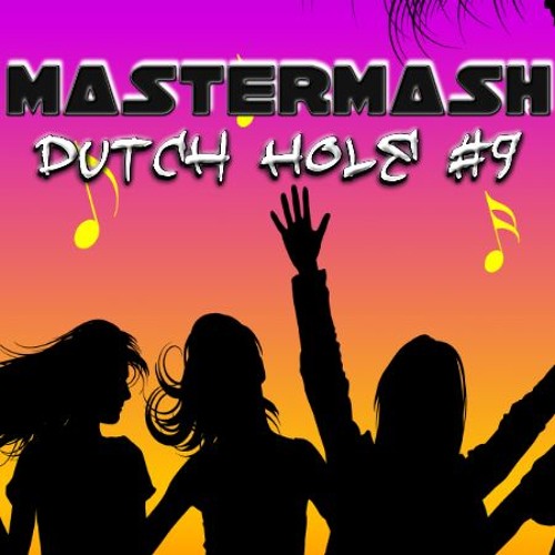 Mastermash - How To Fall In a Dutch Hole #9(MiniMIX)