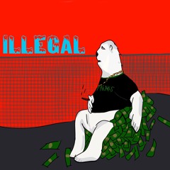 illegal (NOW AVAILABE ON APPLE MUSIC & SPOTIFY)