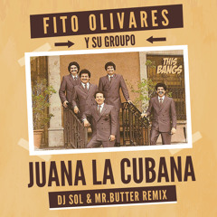 Fito Olivares - Juana La Cubana (DJ Sol & Mr.Butter Remix)