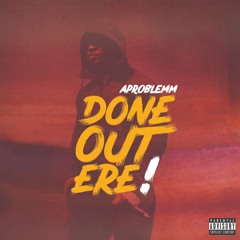 APROBLEMM - Done Out Ere! (Prod By The HeavyTrackerz)