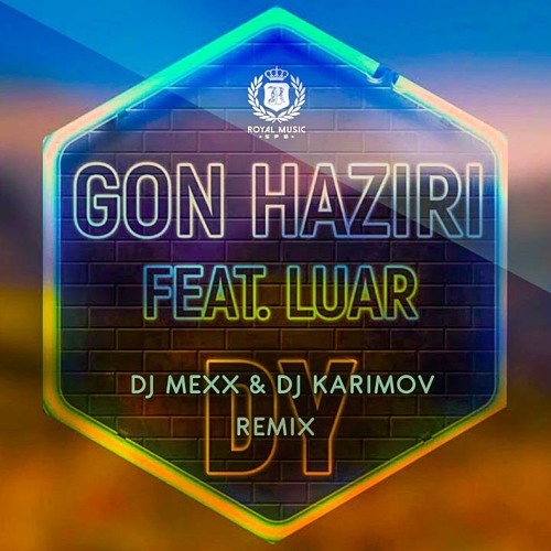 Stream Gon Haziri feat. Luar - DY (DJ Mexx & DJ Karimov Radio Remix) by DJ  Karimov | Listen online for free on SoundCloud
