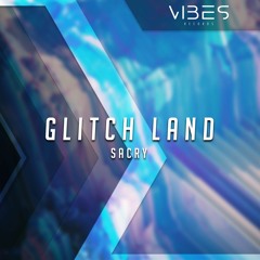 Sacry - Glitch Land [Vibes Release]