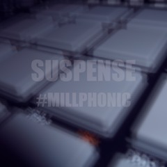 MILLPHONIC - SUSPENSE #TRAP [test]