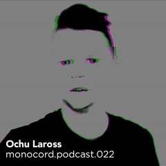 Monocord Radioshow #022 mixed by Ochu Laross // Ibiza Global Radio