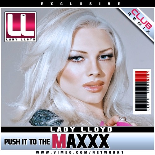 Stream ☆ Push it to the MAXXX ™ 💋 Lady Lloyd © [🛑NEW CLUB-VIDEO ] ··⏸⏪ by  ☆ NET1™®💋 | Listen online for free on SoundCloud