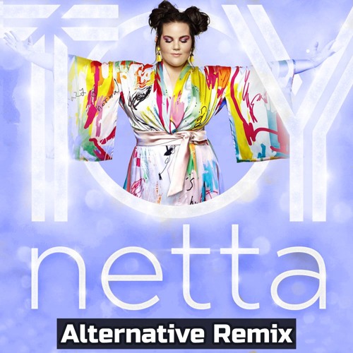 Stream Netta Barzilai - Toy (Alternative Remix) - FREE DOWNLOAD by  Alternative - Official | Listen online for free on SoundCloud