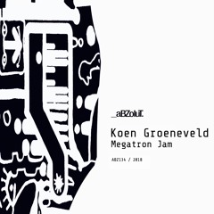 Koen Groeneveld - Megatron Jam  (ABZ134)