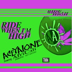 Ride When I'm High  Feat: Africali