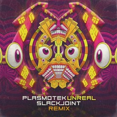 Plasmotek - Unreal (Slackjoint Remix)