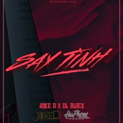 Say Tình - Joke D x DL Black