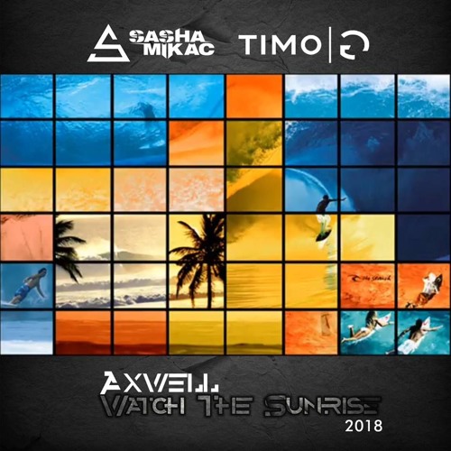 Axwell - Watch The Sunrise (Sasha Mikac & Timo G)