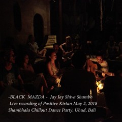 Black Mazda - Jay Jay Shiva Shambo (live mantra chanting)