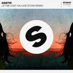 Dastic - Let Me Love You (Joe Stone Remix) [OUT NOW]