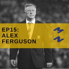 EP 15 : Sir Alex Ferguson ถอดบทเรียนจากผู้นำ