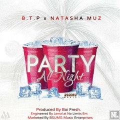 Party All Night (Ft Natasha Muz) (Prod. By Boi Fresh & Eng. By Jamal)