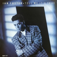 IAN FOSTER - Tell Me It's True (Instrumental - Los Angeles Mix) 1986