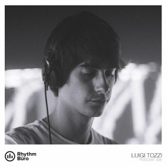 Luigi Tozzi - Rhythm Büro Podcast 008