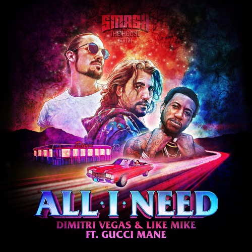 Stream Dimitri Vegas & Like Mike feat. Gucci Mane - All I Need by  dimitrivegasandlikemike | Listen online for free on SoundCloud