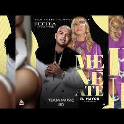 Stream El Mayor Clasico Ft Fefita La Grande - Ven Meneate Remix by 100%  Dembowsero3 | Listen online for free on SoundCloud