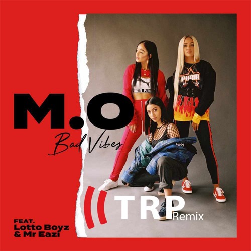 M.O, Lotto Boyzz, Mr Eazi - Bad Vibe - TRP Remix