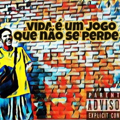 FEFA MC - VIDA É UM JOGO QUE NÃO SE PERDE